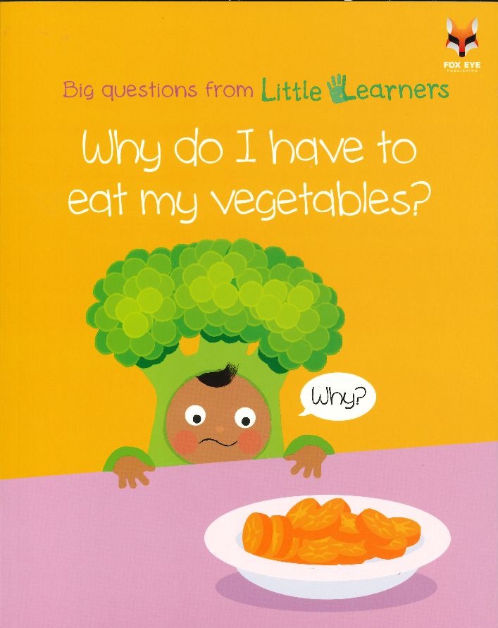 Big Questions from Little Learners: Why do i have to eat my vegetables?