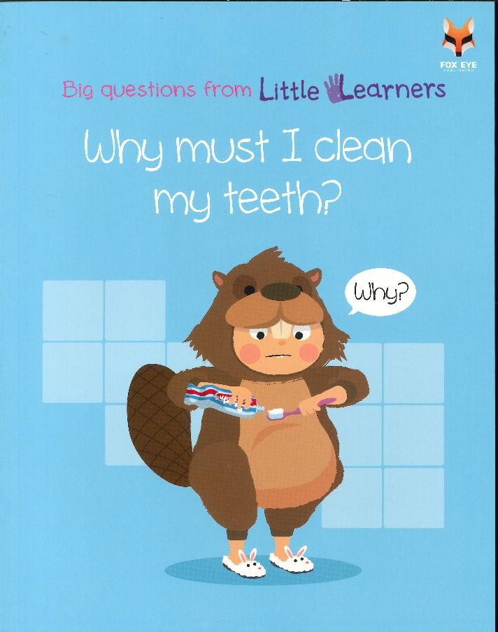 Big Questions from Little Learners: Why must i clean my teeth?