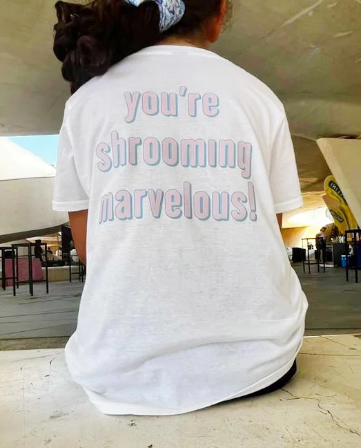 You're Shrooming Marvelous - Large