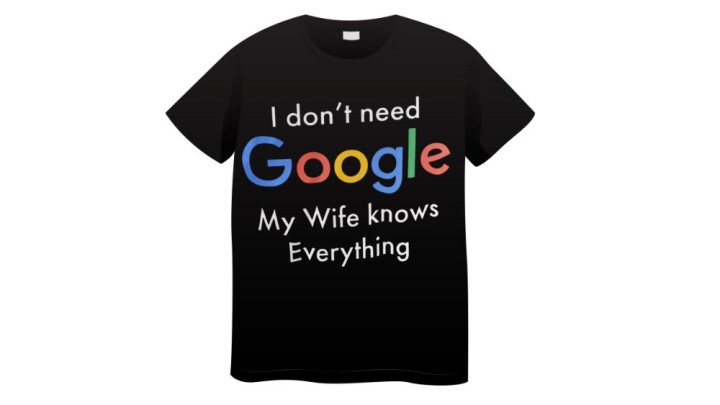 I dont need google my wife knows everything T-shirt 2XL size