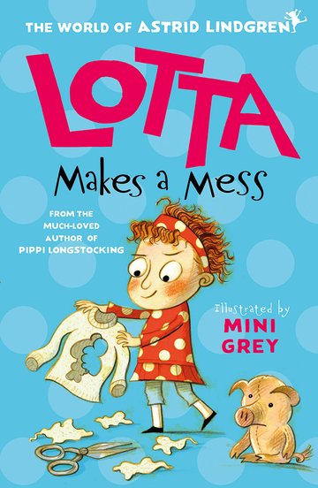 Lotta Makes a Mess (World of Astrid Lindgren)